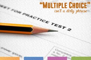 Is multiple choice testing the only way to test students? NO! Can it be useful? I've found that multiple choice questions can help students.