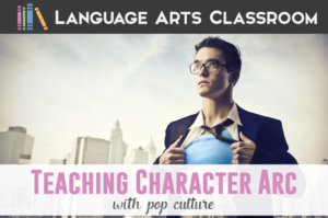 Teaching character arc with your students? Help it relate to them with characters they already love. Teach this literary device with references from pop culture - here is how.