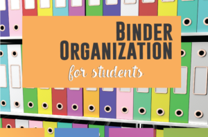 Binder Organization for students. Organize students, and watch them (and you!) reap the benefits.