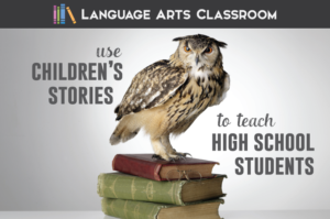 Use children's stories to teach literary devices with high school students.