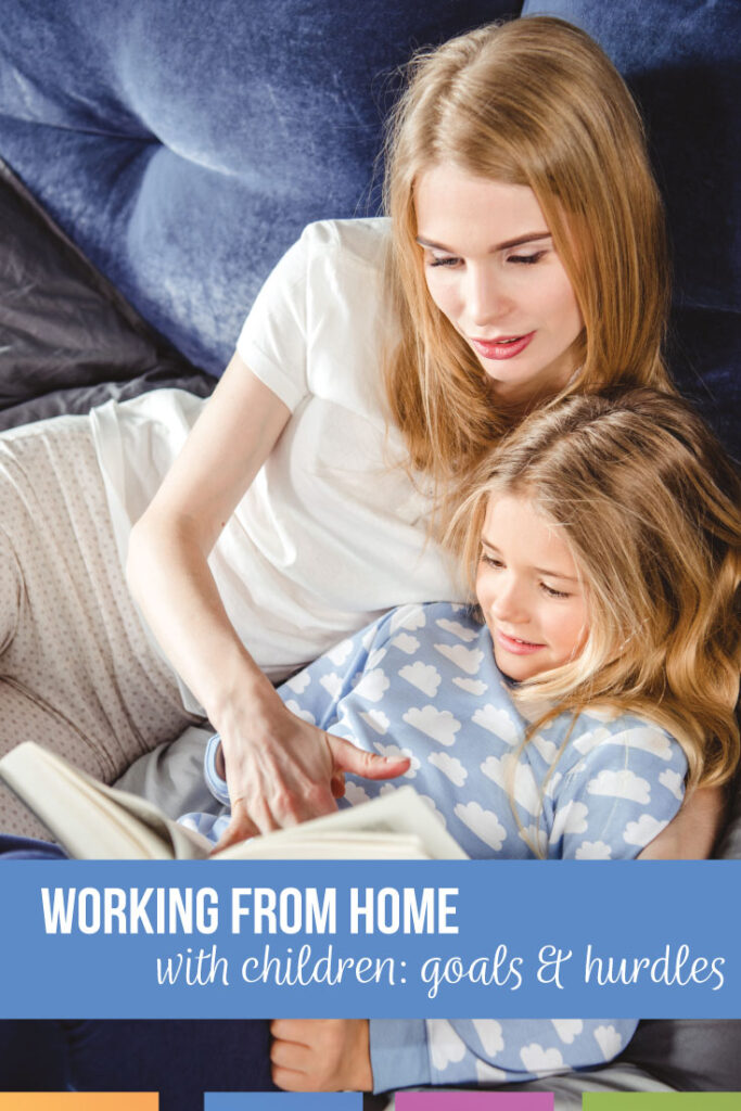 Working from home with children? It can be done! Successfully! 