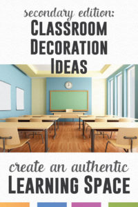 Decorating a secondary classroom? Create an authentic learning environment inexpensively.