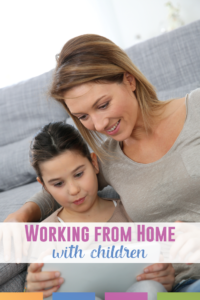 Working from home with children? It can be done! Successfully!