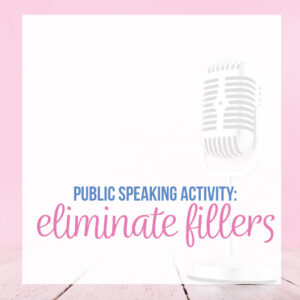 Public speaking activities should address the fillers that creep into speeches. Speech class activities can address unnecessary fillers.