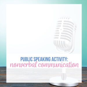 Speech activities for high school students should work on nonverbal communication. Activities for public speaking can address all forms of communication.