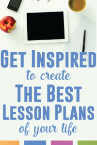 Create the best lesson plans of your life! Read on for some inspiration.