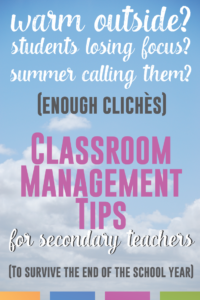 The end of the school year calls for special classroom management. As students get unruly, here are classroom management tips for secondary teachers.