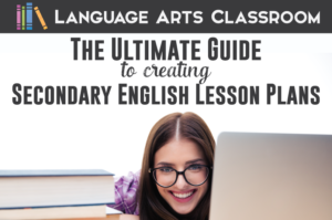 Creating lesson plans for a secondary English class? This post will walk you through the ways to meet your goals while engaging students.