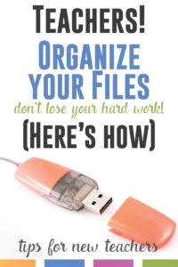 Overwhelmed with organizing your teaching files? Don't lose your work or waste time searching. Organize! Here's how.