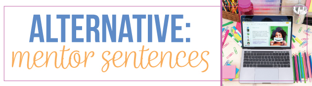 Mentor sentences are a great alternative to the grammar worksheet.