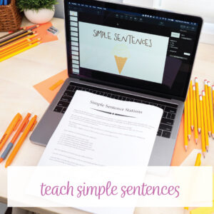 Part of teaching sentence structure is starting with simple sentences.