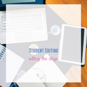 Before you work on student revising and editing of student essays, engage students in the process.