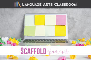 Scaffolding grammar, scaffolding sentence structure, and scaffolding options for language arts are important parts of English classes.