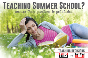 Teaching summer school? Answer these questions before you begin lesson planning.