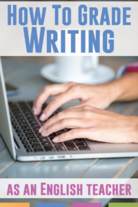 How to grade writing as an English teacher - without spending your life grading writing.