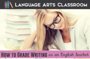 How to grade writing as an English teacher - without spending your life grading writing.
