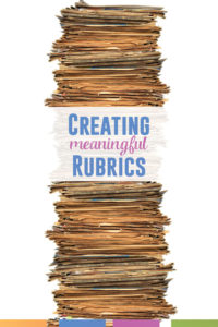 Creating a rubric can be overwhelming. Here is one teacher's process.