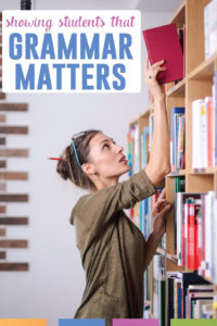 How can teachers show students that grammar matters? Try a few of these ways to connect grammar to ELA content and their lives.