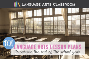 Headed for the end of the school year? Here are ten language arts lesson plans that will keep students engaged as summer approaches.