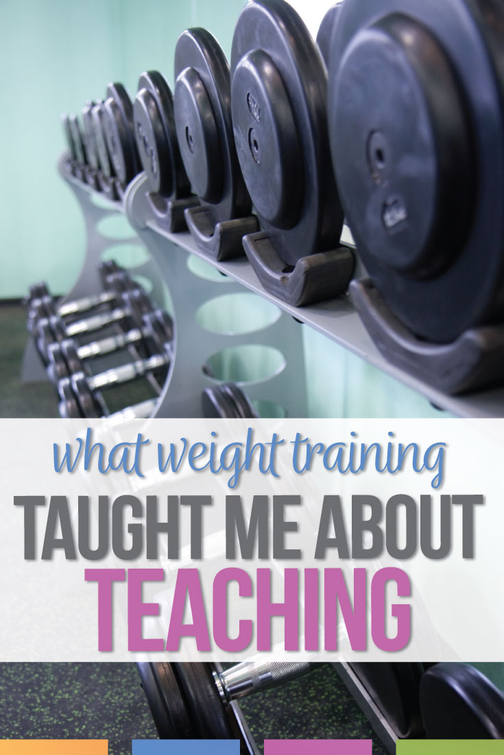 Weight training... taught me about teaching? It did. Sometimes it helps to be a student in life so we teachers can experience the struggles and experience from a unique perspective.