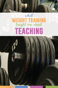 Weight training... taught me about teaching? It did. Sometimes it helps to be a student in life so we teachers can experience the struggles and experience from a unique perspective.