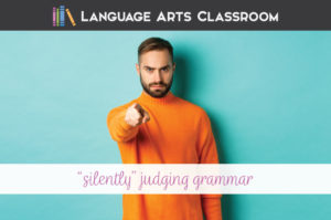 Do you "judge" students' grammar, or joke that you will? That practice might stop you from accomplishing your grammar lessons. I’m silently correcting your grammar might not be the message you want to send.