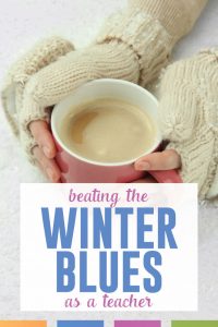 Teachers get the winter blues. Use these easy and no cost ideas to win through the winter months. #HealthyTeachers #NewTeachers
