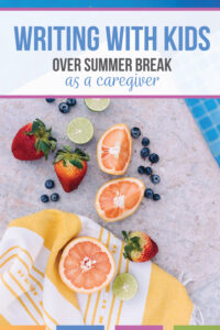 caregivers and writing Working with Older Students during Summer Break