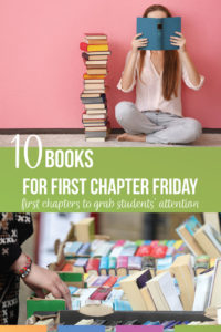 First chapter Friday high school book list: ten books for First Chapter Friday. These high school chapter books will hook your students from the start of reading aloud. Chapter books for high schoolers can engage high school language arts classes. Try this First chapter Friday high school book list to increase literacy with high school English classes.