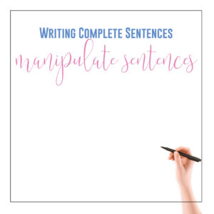 Help students write complete sentences by manipulating certain components. Teaching complete sentences requires playing with sentences.