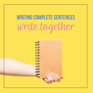 Teaching students how to write complete sentences? Write with students to model complete sentences.