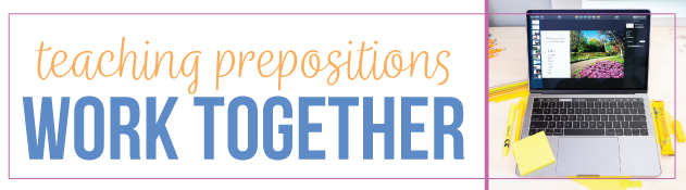 Use group work in your preposition lessons.