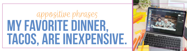 Comma worksheets can directly address appositive phrases, and then students can practice writing them.