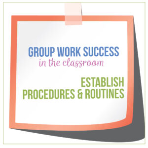 Without explaining your expected routines and procedures to students, you are setting you and them up for failure. Group work in the classroom can provide brain breaks and guidance. 