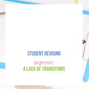 During student revisions, work to improve weak modifiers. Student revising will improve writing classes.