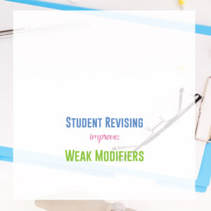 During student revisions, work to improve weak modifiers.