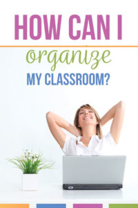 How can I organize my classroom? Follow these simple & inexpensive ideas for how to organize my classroom & improve your sanity at work. By organizing your classroom and materials, you will feel more prepared & accomplish more during the school day so that you take less work home to grade.