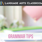 Follow these grammar tips for success in language arts lessons